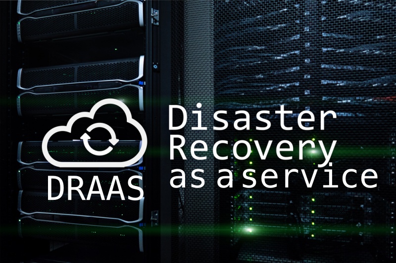 What is DRaaS, or Disaster Recovery as a Service