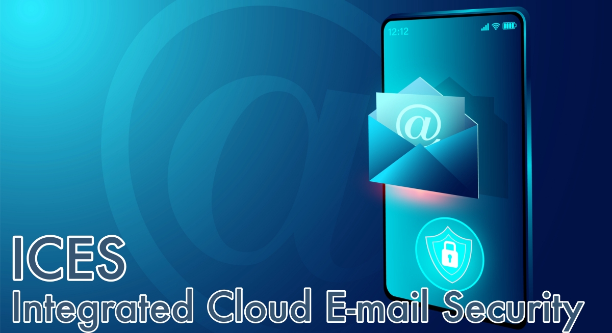 ICES - Integrated Cloud E-mail Security - concept